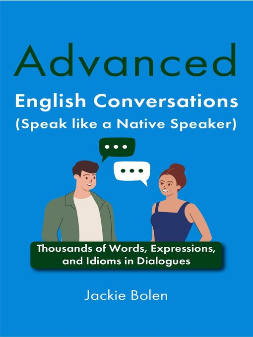 Title details for Advanced English Conversations (Speak like a Native Speaker) by Jackie Bolen - Available